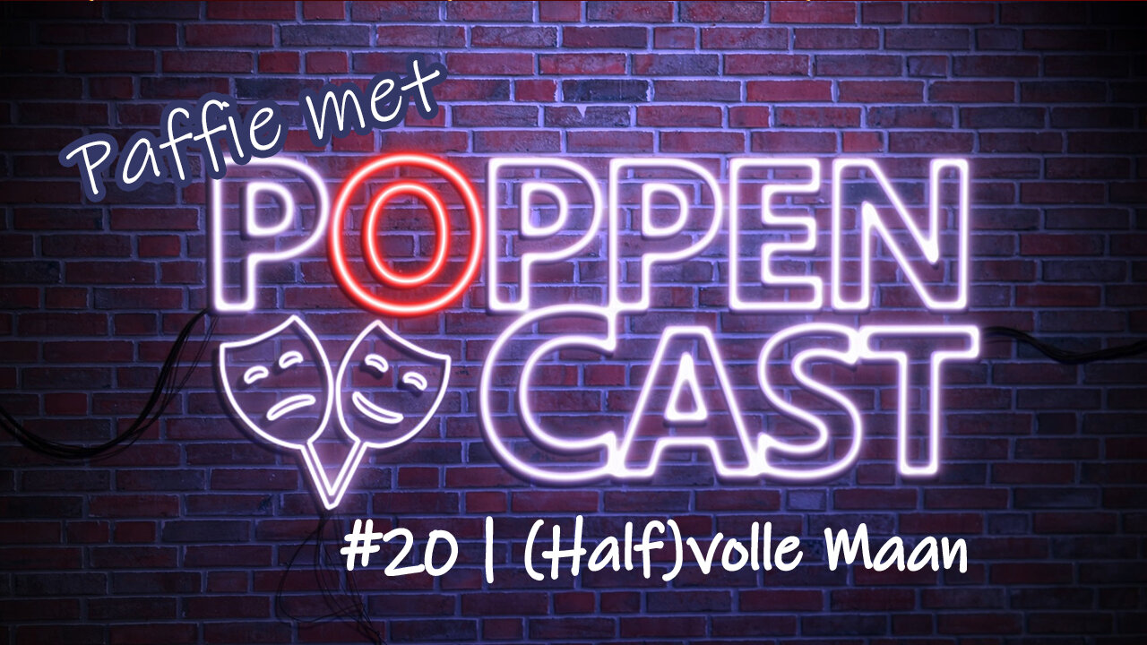 Paffie met PoppenCast #20 | (Half)volle Maan