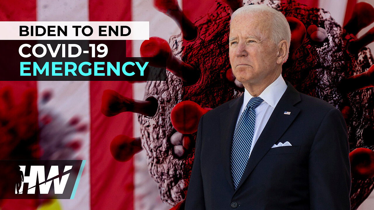 BIDEN TO END COVID-19 EMERGENCY