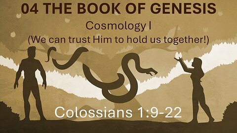 04 Genesis - Col. 1:9-22 (Creation & Design)