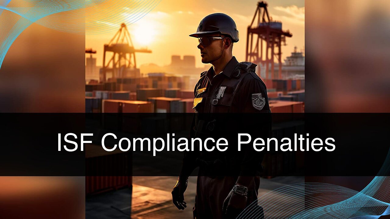 "Ensuring ISF Accuracy: Implications of Misreporting Shipper's Registration