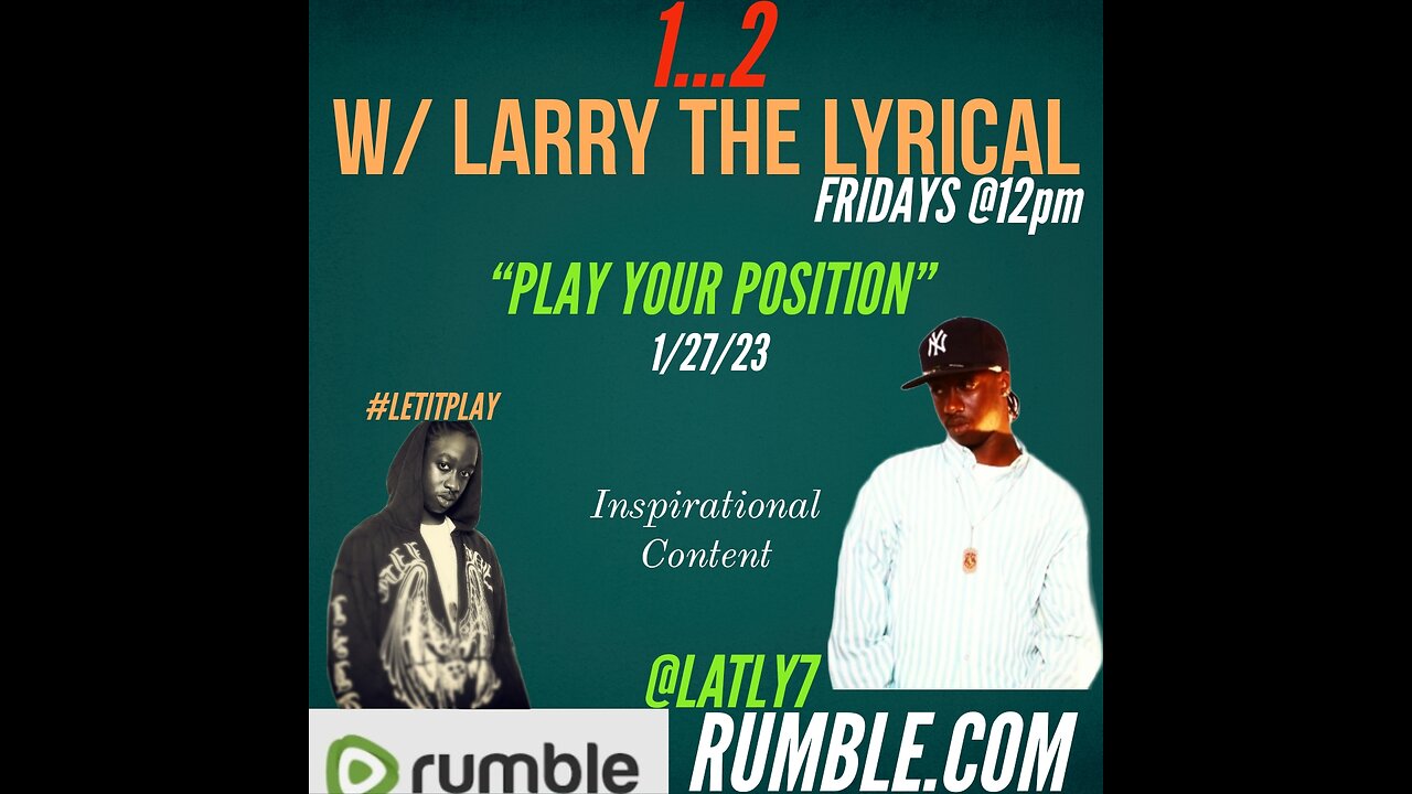 1...2 W/ LARRY THE LYRICAL _"Play Your Position"