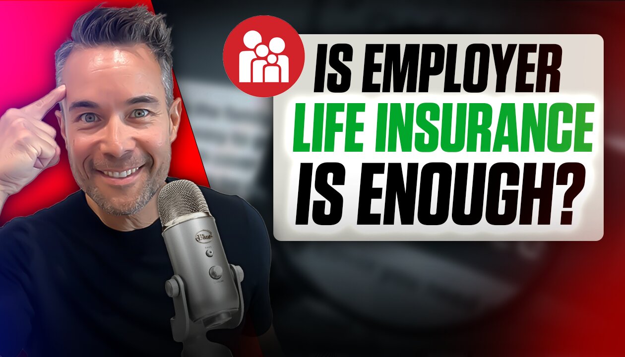 Why You Shouldn't Depend on Your Employer’s Life Insurance Plan