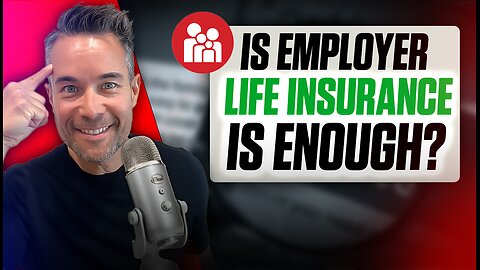 Why You Shouldn't Depend on Your Employer’s Life Insurance Plan