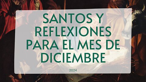 Santos y Reflexiones de Diciembre 2024: Un Camino de Fe y Devoción