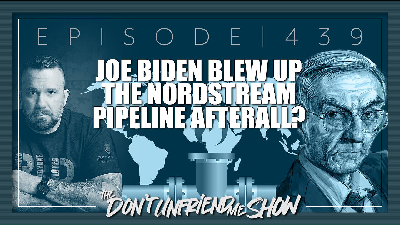 BREAKING: Biden blew up the Nordstream Pipelines afterall? Not so fast I go into it tonight. | 09FEB