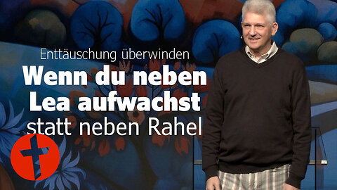 Enttäuschung überwinden: Wenn du neben Lea aufwachst statt neben Rahel | Gert Hoinle