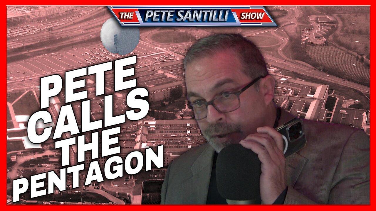 PETE SANTILLI CALLS THE PENTAGON FOR REFUSING TO SHOOT DOWN CHINESE SPY BALLOONS