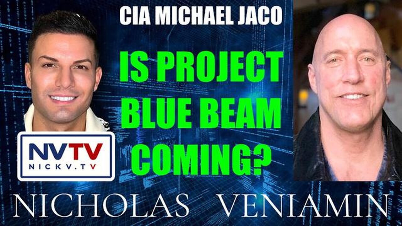 CIA MICHAEL JACO DISCUSSES IF PROJECT BLUE BEAM IS COMING WITH NICHOLAS VENIAMIN - TRUMP NEWS