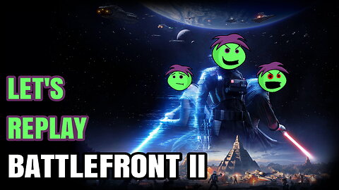 LET'S REPLAY BATTLEFRONT II