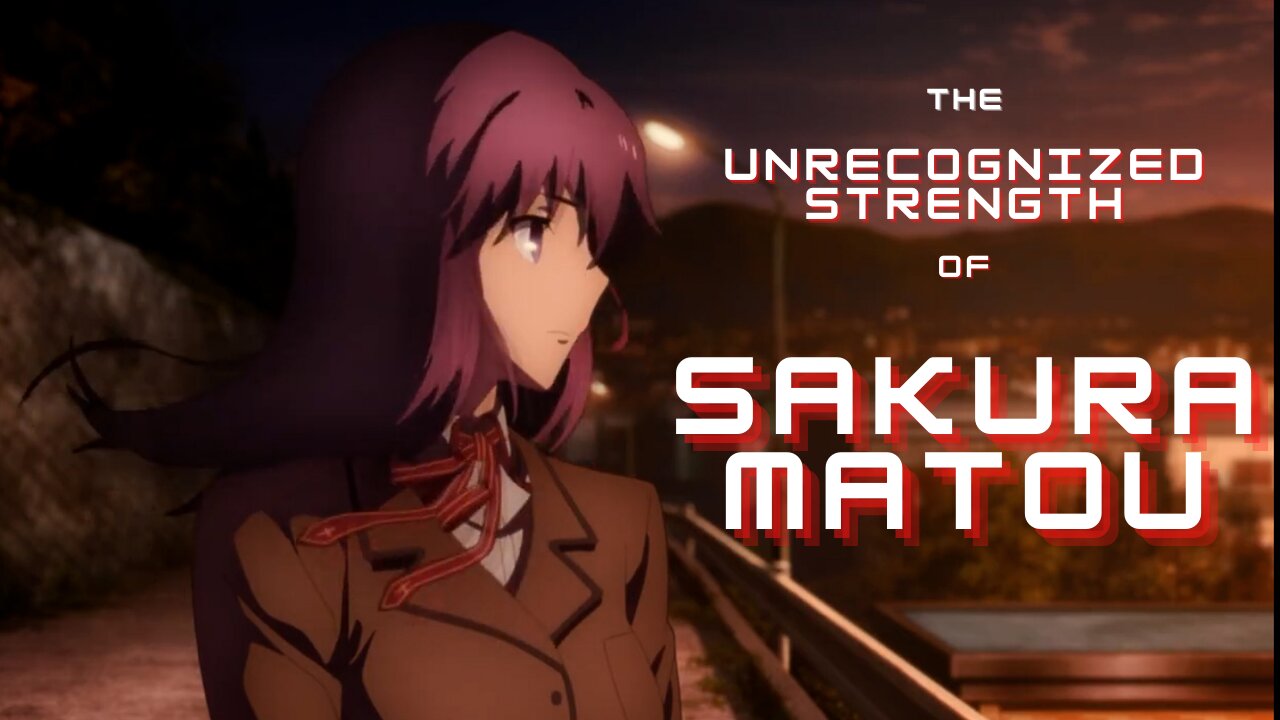 Fate's Forgotten Heroine: The Unrecognized Strength of Sakura Matou