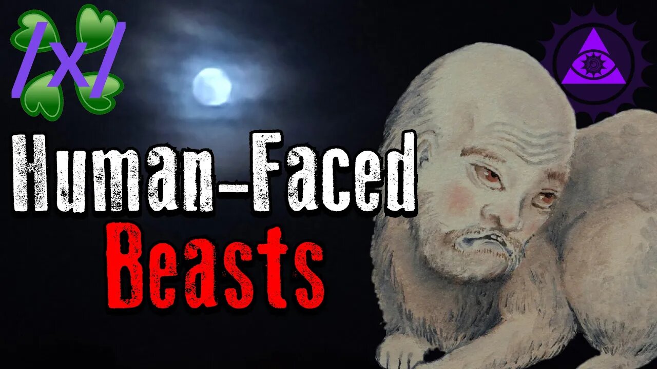 Human-Faced Beasts | 4chan /x/ Strange Greentext Stories Thread