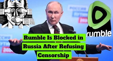 Rumble Is Blocked in Russia After Refusing Censorship