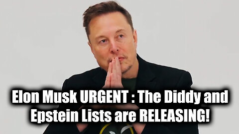 Elon Musk URGENT: The Diddy and Epstein Lists are RELEASING!