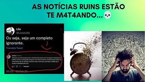 Resposta ao @LiloVLOG sobre as consequências das notícias ruins diariamente.