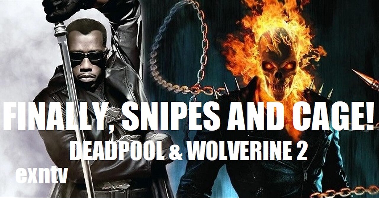 Ghostrider Meets Blade? Deadpool & Wolverine 2, John Wick 4, Venom 2, Movie Reviews