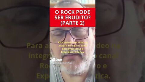 O ROCK PODE SER ERUDITO? (PARTE 2)