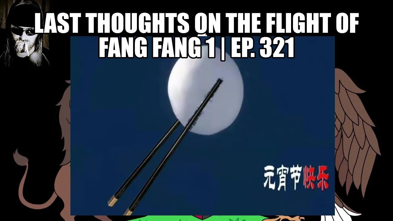 Last Thoughts on the Flight of Fang Fang 1 | Ep. 321