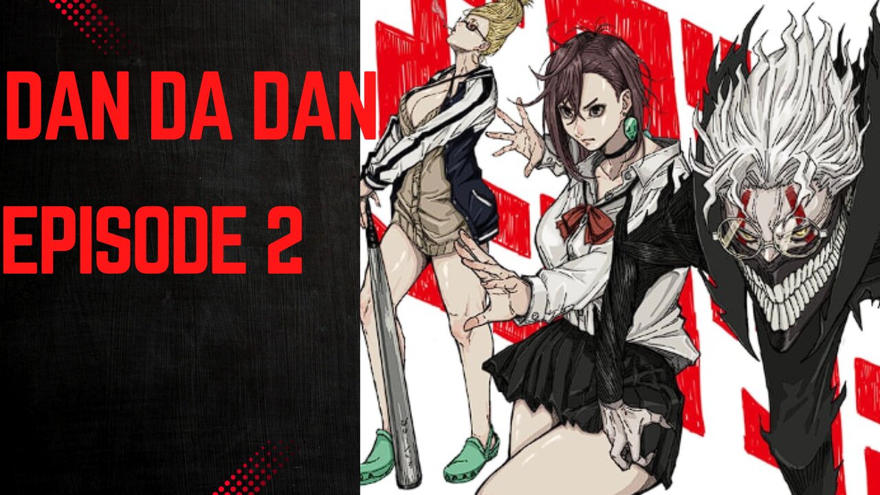 DAN DA DAN Episode 2