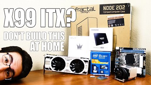 This ITX X99 PC Build Makes (No) Sense