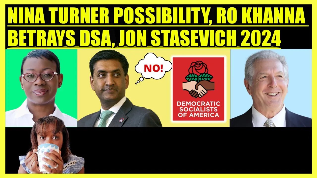 NINA TURNER POSSIBLE THIRD PARTY RUN, RO KHANNA BETRAYS DSA, JON STASEVICH 2024