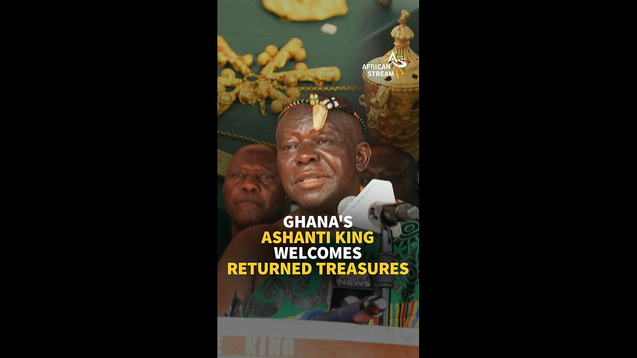 GHANA'S ASHANTI KING WELCOMES RETURNED TREASURES