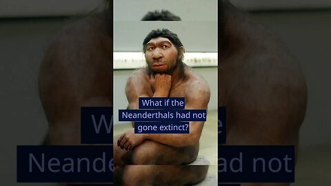 What if the Neanderthal had not gone extinct? #shorts #youtubeshorts #facts #viral #didyouknow #fun