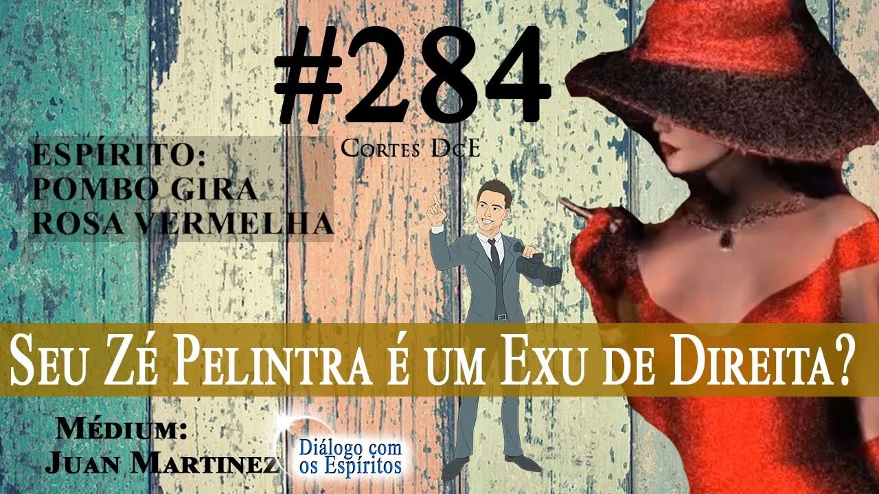 Cortes DcE #284 * Seu Zé Pelintra é um Exu de Direita? * Espírito: Pombo Gira Rosa Vermelha