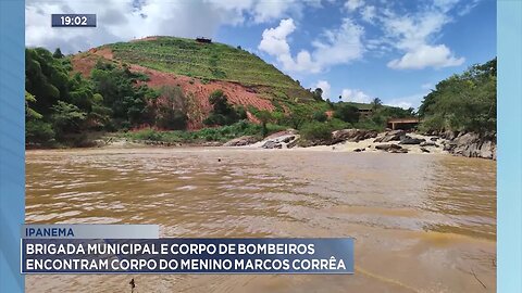 Ipanema: Brigada Municipal e Corpo de Bombeiros encontram Corpo do Menino Marcos Corrêa.