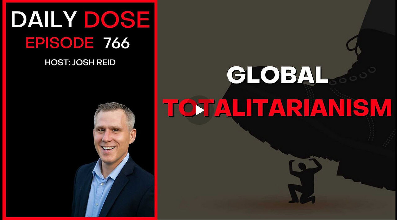Global Totalitarianism | Ep. 766 - Daily Dose