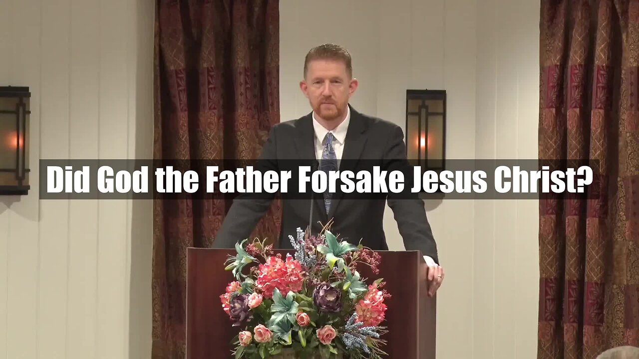 Did God the Father Forsake Jesus Christ?