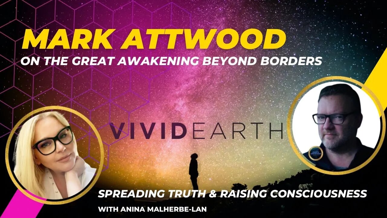 MARK ATTWOOD ON THE GREAT AWAKENING, ACROSS BORDERS, WITH ANINA MALHERBE-LAN