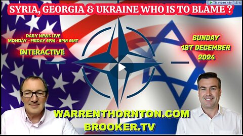 SYRIA, GEORGIA & UKRAINE WHO IS TO BLAME . WITH WARREN THORNTON & PAUL