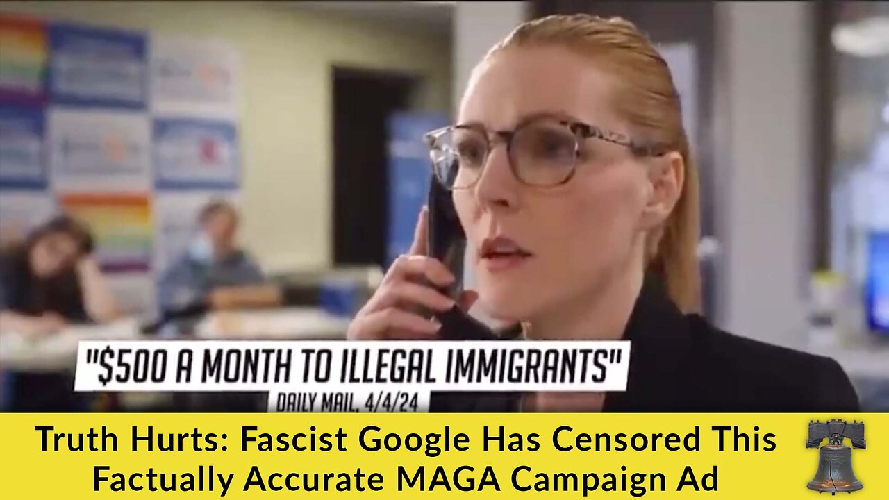 Truth Hurts: Fascist Google Has Censored This Factually Accurate MAGA Campaign Ad