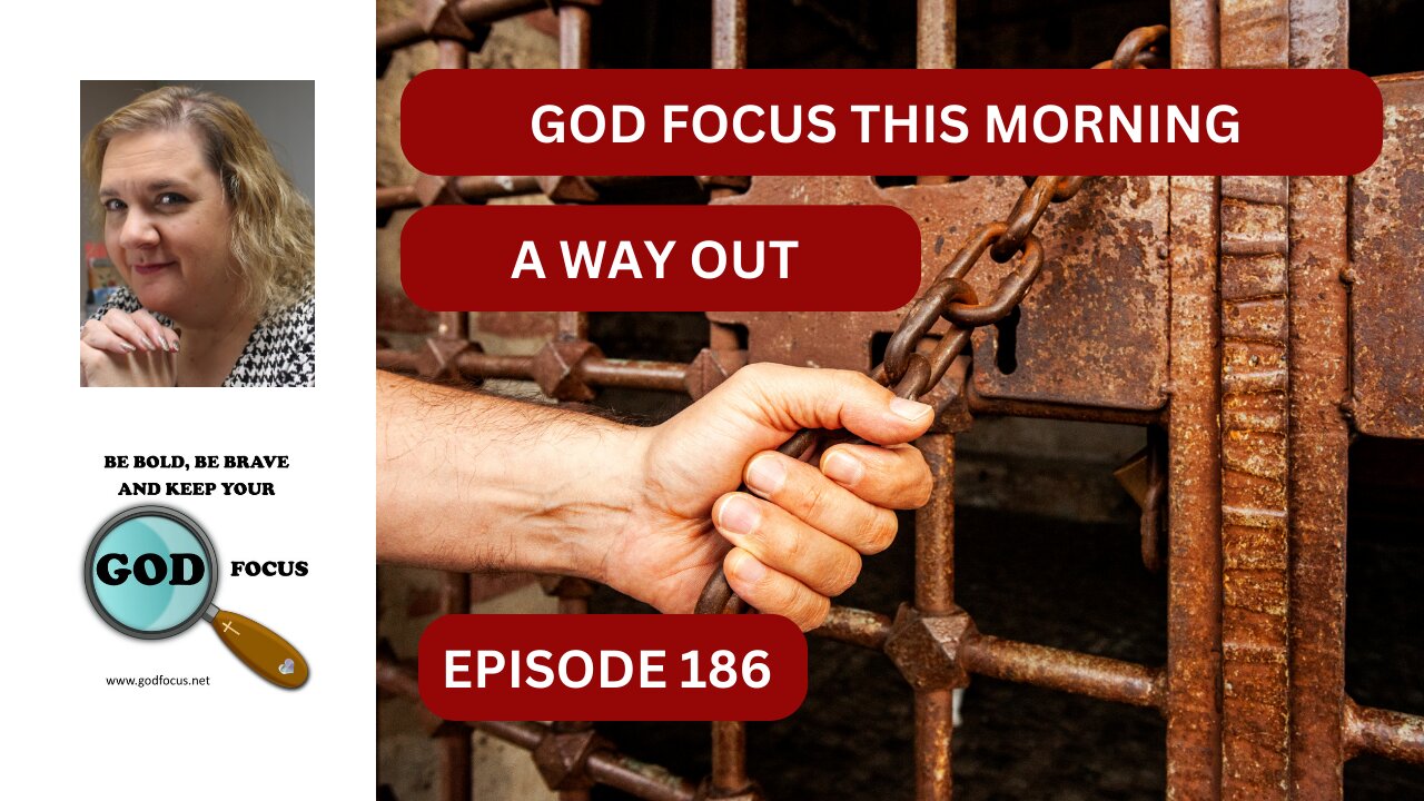 GOD FOCUS THIS MORNING EP-186 THE WAY OUT