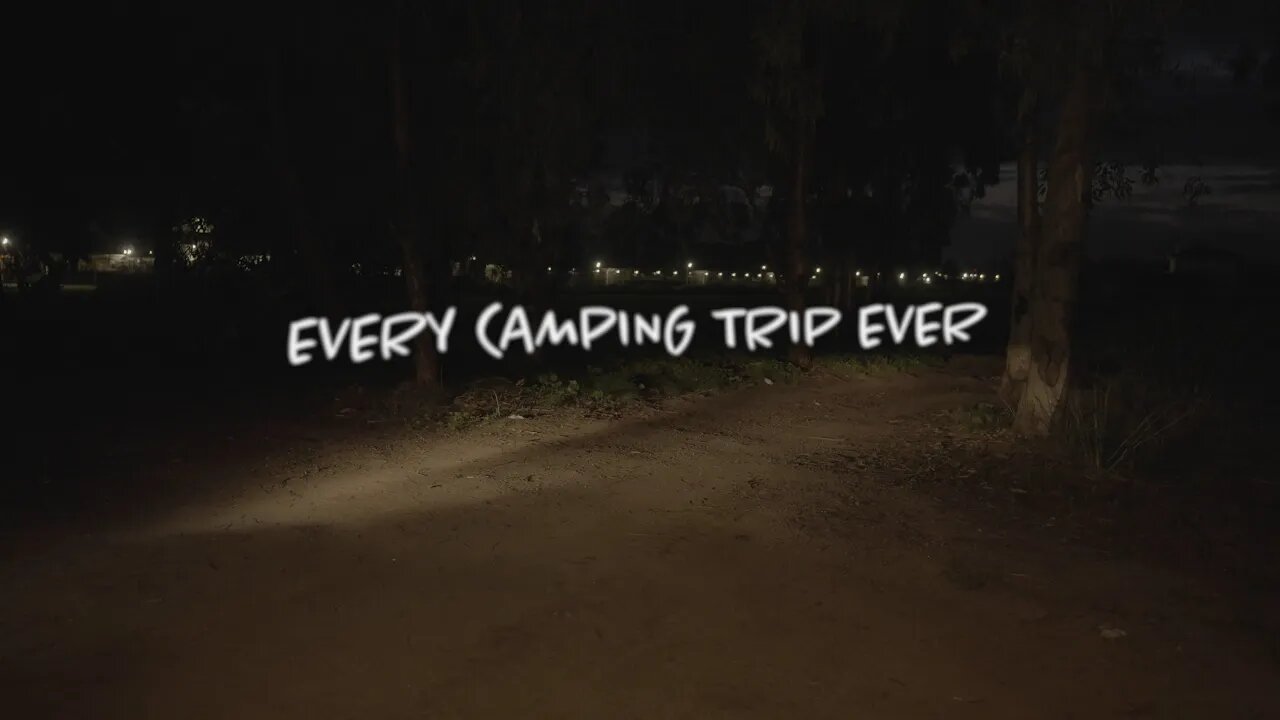 every camping trip ever