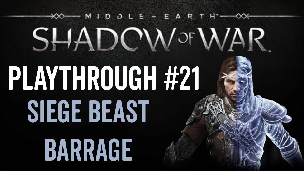 Middle-earth: Shadow of War - Playthrough 21 - Siege Beast Barrage