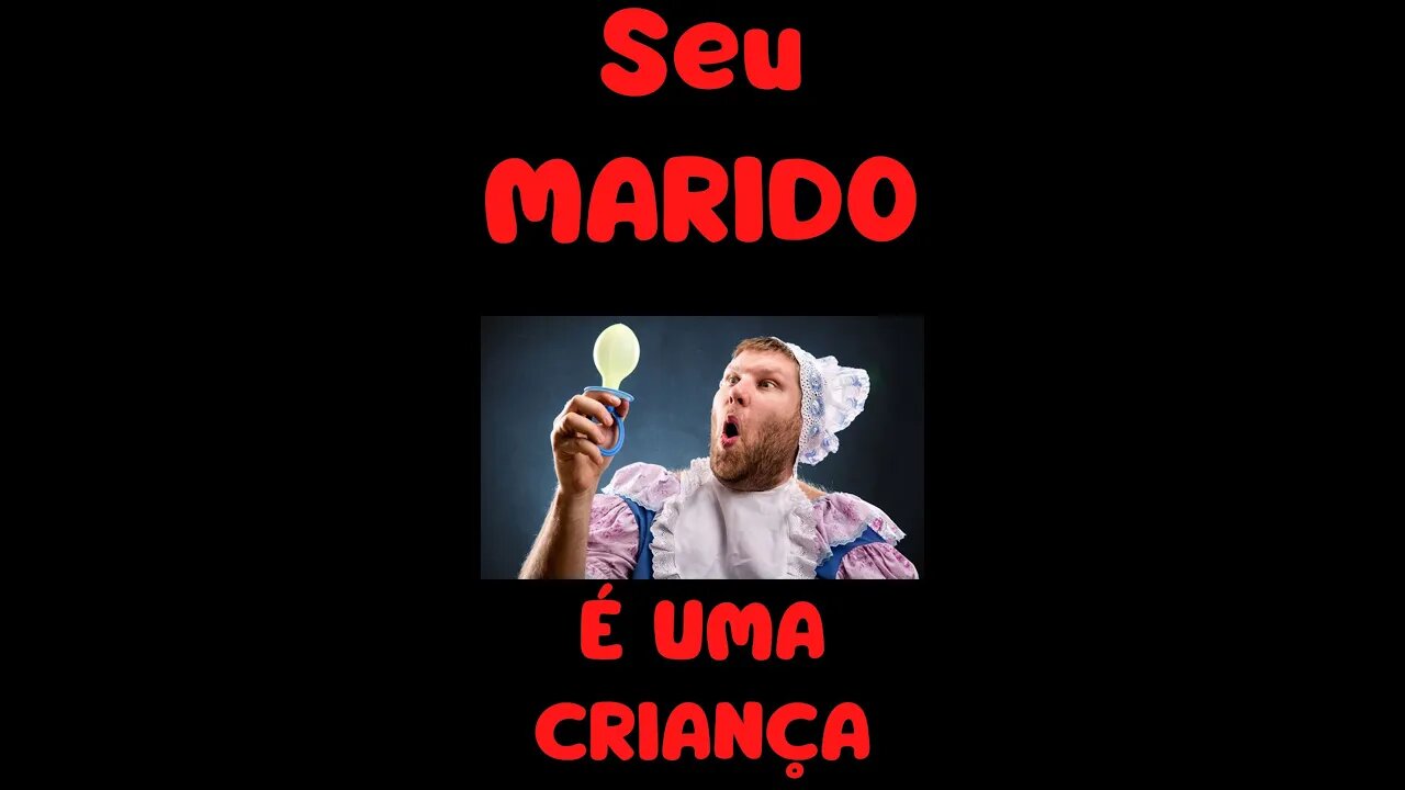 👉😀❤️ Seu marido é uma criança. As Melhores Pregações e Mensagens Evangélicas.