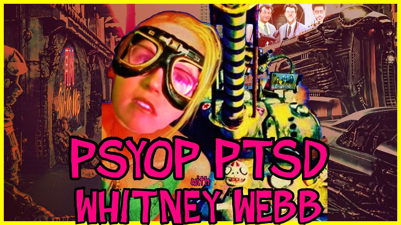 Psyop PTSD w/ Whitney Webb! TLAV Tuesday!