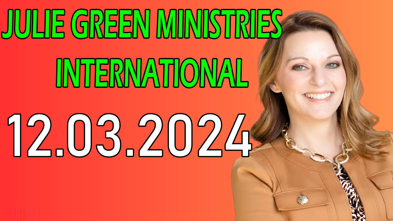 Julie Green PROPHETIC WORD - JULIE GREEN MINISTRIES INTERNATIONAL - Monday, December 3, 2024