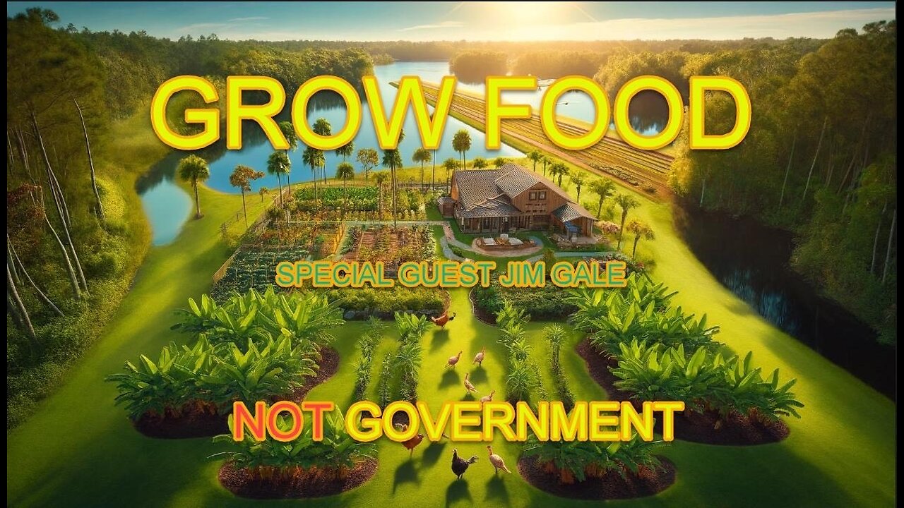 Grow Food Not The Government With Jim Gale