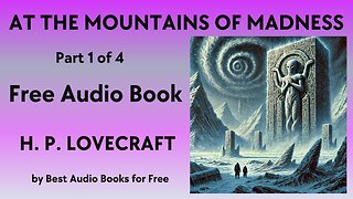 At the Mountains of Madness - Part 1 of 4 - by H. P. Lovecraft - Best Audio Books for Free