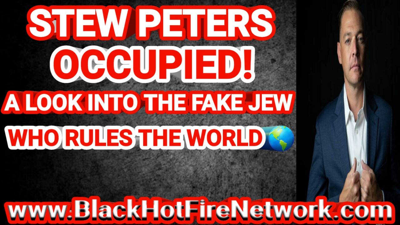 Stew Peters Occupied! A Look Into The Fake Jew And Who Really Rules The World