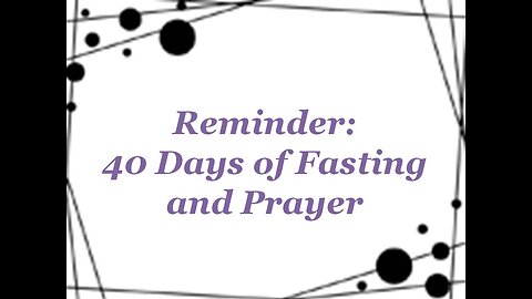 Reminder: 40 Days of Fasting and Prayer