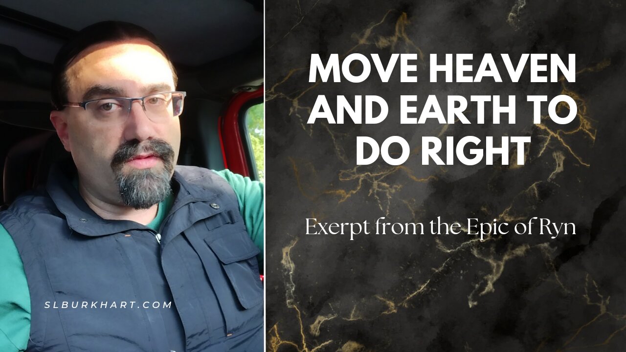 Morality isnt easy - Move heaven and earth to do what is right - Reading the Epic of Ryn