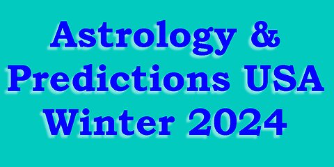 Astrology & Predictions - USA - Winter 2024-2025