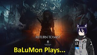 [VRumbler] BaLuMon PLAYS Arknights #61 [Ep11: Return to Mist prt 1]