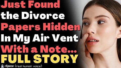 Just Found the Divorce Papers Hidden In My Air Vent With This Note... (Full Story)