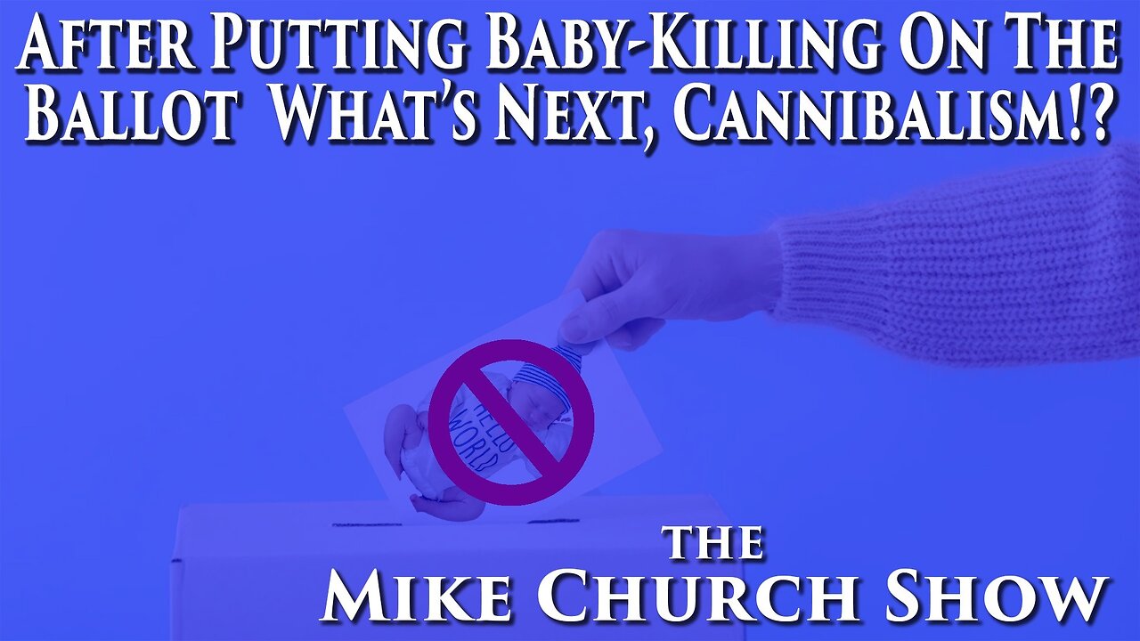 After Putting Baby-Killing on the Ballot What's Next, Cannibalism?