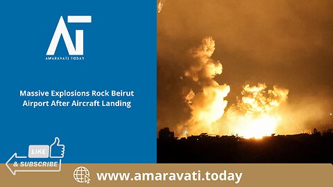 Massive Explosions Rock Beirut Airport After Aircraft Landing | Amaravati Today