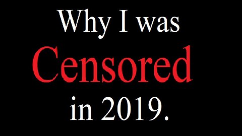 Why I was Censored over COVID in 2019. (Rumble Special)